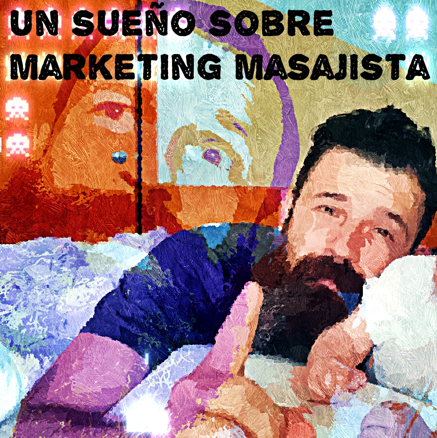 He soñado algo sobre mi marketing para masajistas. Por antonReina